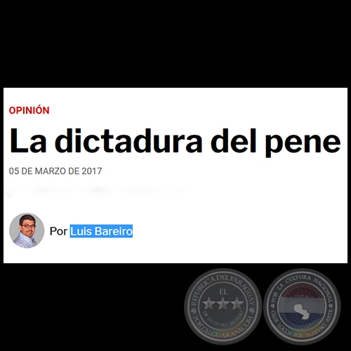 LA DICTADURA DEL PENE - Por LUIS BAREIRO - Domingo, 05 de Marzo de 2017